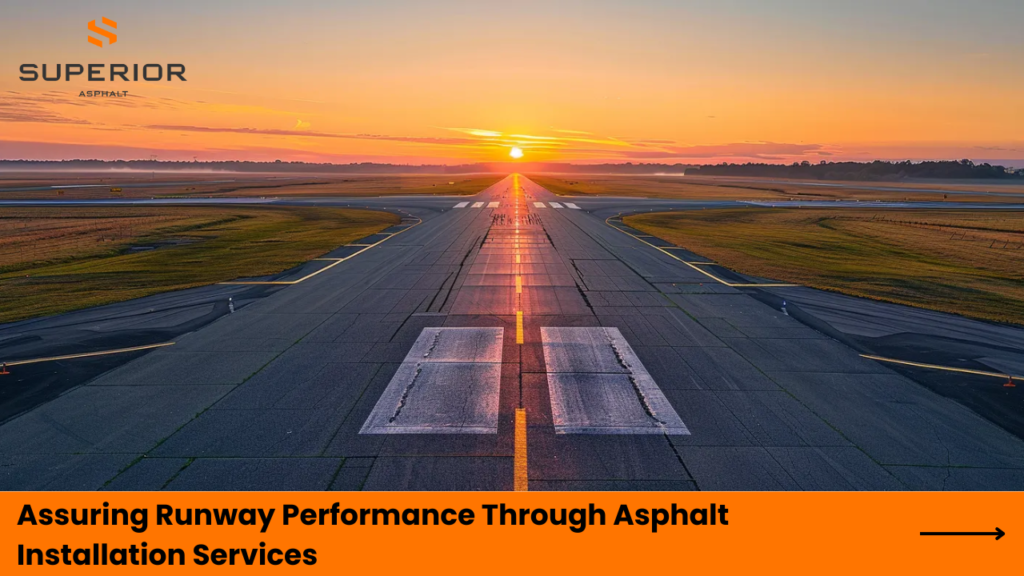 Assuring Runway Performance Through Asphalt Installation Services