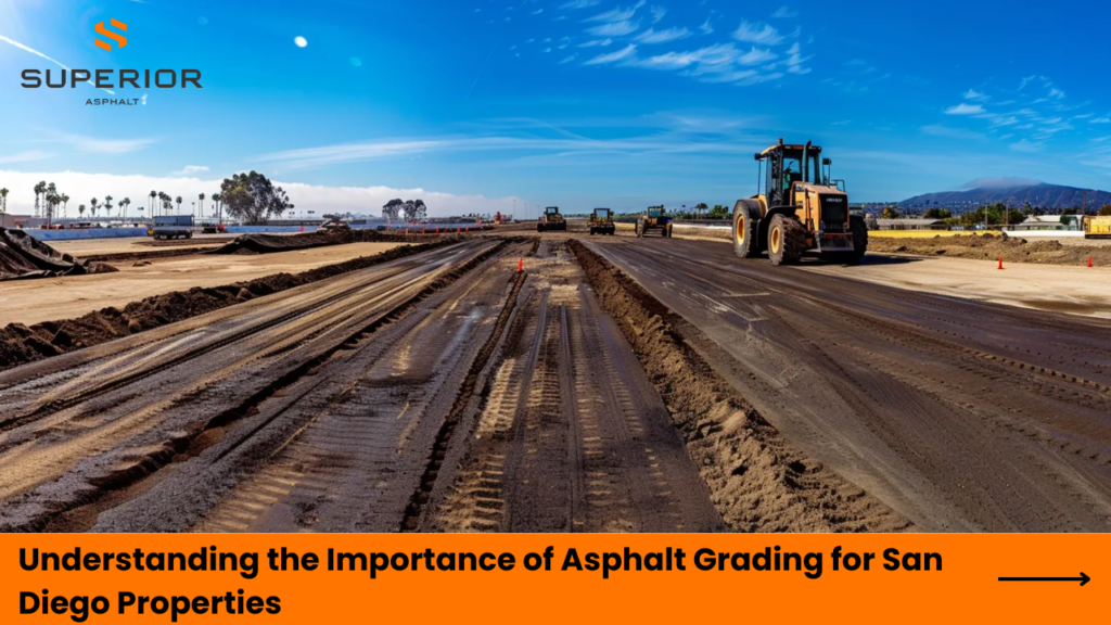 Understanding the Importance of Asphalt Grading for San Diego Properties